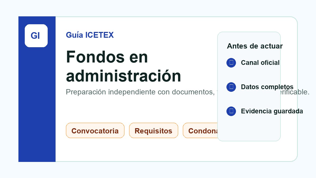 Fondos en administración ICETEX: filtros, convocatorias y obligaciones