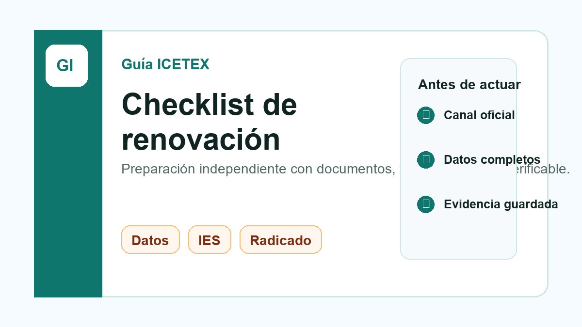 Checklist de renovación ICETEX: datos, IES, pagos y soporte