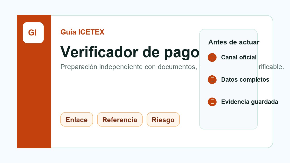 Verificador de pago ICETEX: riesgo antes de PSE, banco o recibo